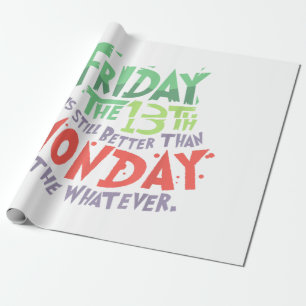 Friday the 13th is Better Than Monday the Whatever Wrapping Paper