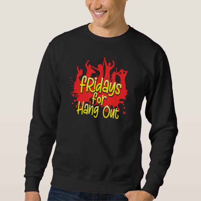 Friday  Weekend Party Celebrations And Long Sleep Sweatshirt (Front)