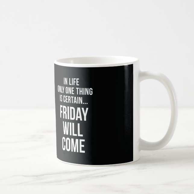 Friday Will Come Office Humour Black White Coffee Mug (Right)
