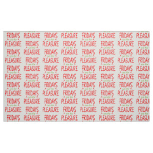 Fridays are for pleasure fabric