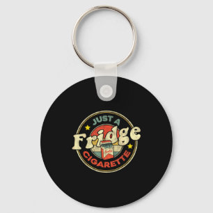Fridge Cigarette Shirt Just A Fridge Cigarette Gra Key Ring