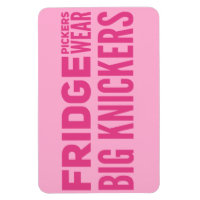 Fridge pickers Wear big knickers  Big knickers, Knickers, Smile quotes
