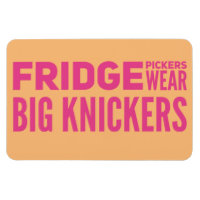 FRIDGE Pickers wear big knickers slogan Magnet