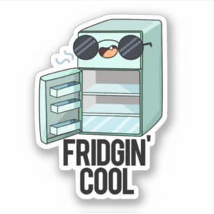 Fridgin Cool Funny Refrigerator Pun