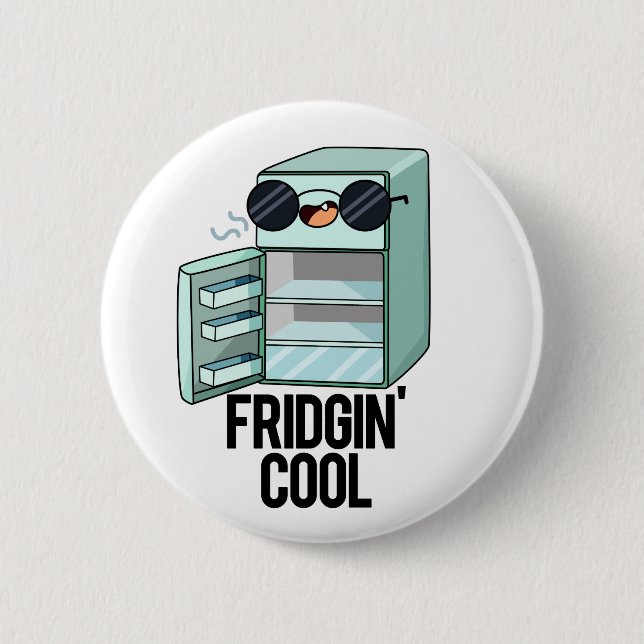 Fridgin Cool Funny Refrigerator Pun 6 Cm Round Badge (Front)
