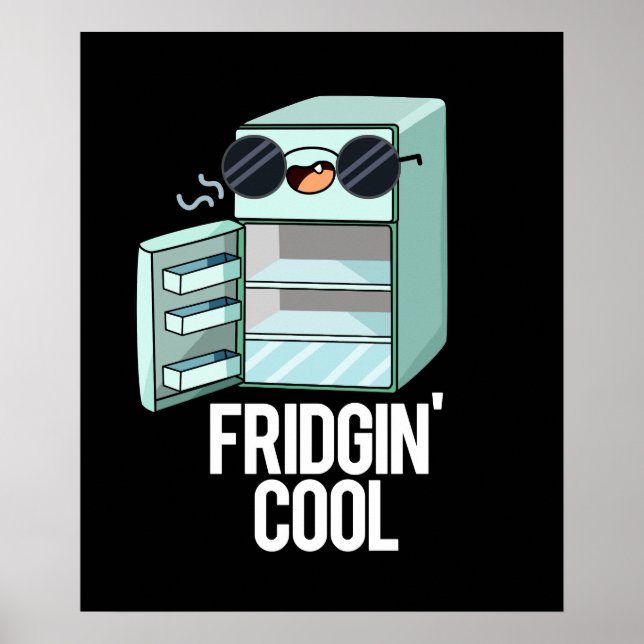 Fridgin Cool Funny Refrigerator Pun Dark BG Poster (Front)