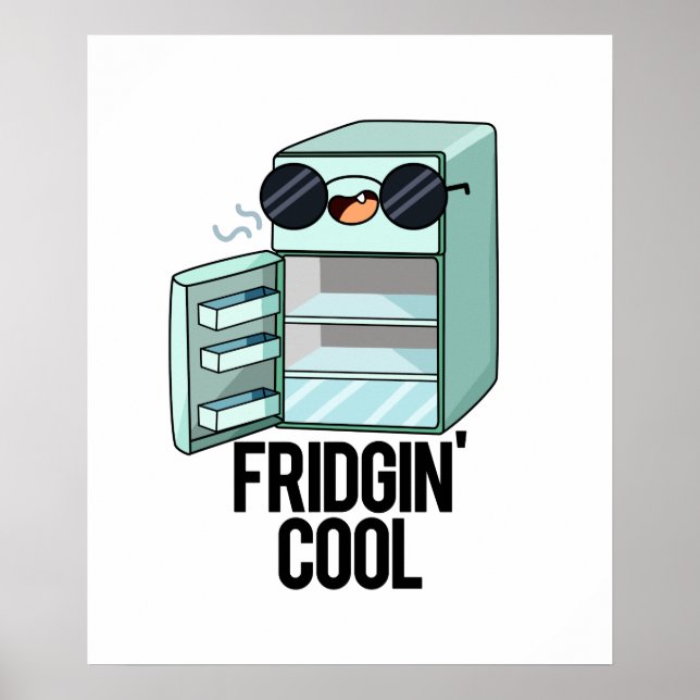 Fridgin Cool Funny Refrigerator Pun  Poster (Front)