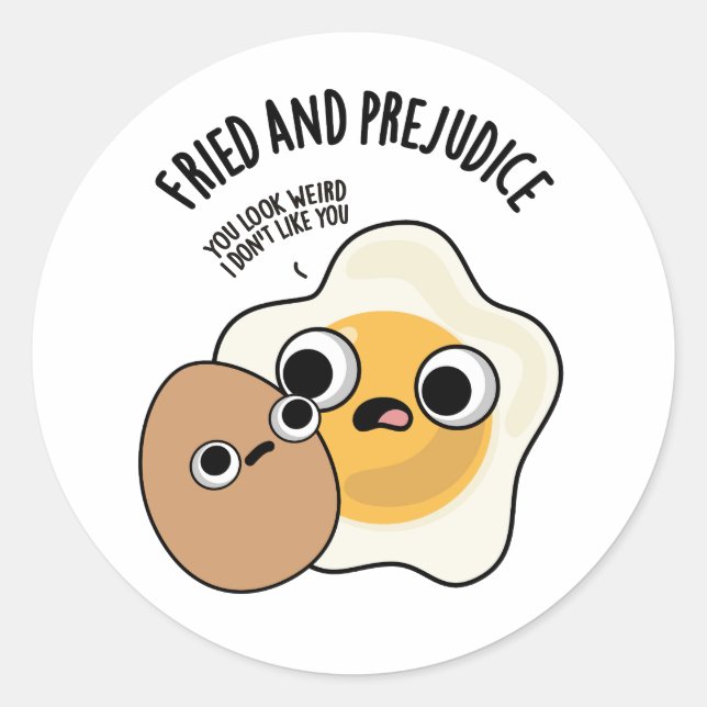 Fried And Prejudice Funny Egg Pun  Classic Round Sticker (Front)