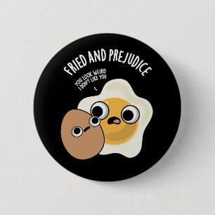 Fried And Prejudice Funny Egg Pun Dark BG 6 Cm Round Badge