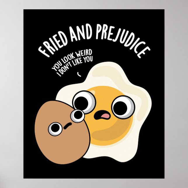 Fried And Prejudice Funny Egg Pun Dark BG Poster (Front)