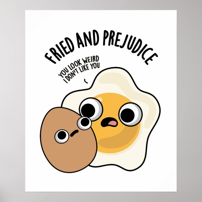 Fried And Prejudice Funny Egg Pun  Poster (Front)