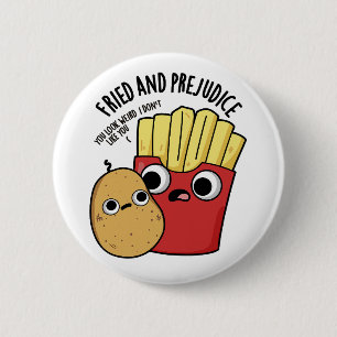 Fried And Prejudice Funny Fries Pun  6 Cm Round Badge