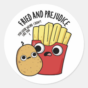 Fried And Prejudice Funny Fries Pun Classic Round Sticker