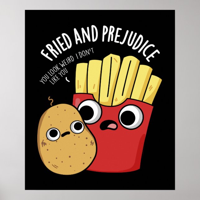 Fried And Prejudice Funy Fries Pun Dark BG Poster (Front)