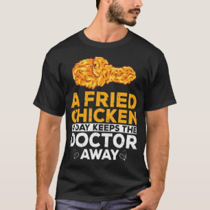 Fried Chicken Crispy Witty Foodaholic Lifestyle Fo T-Shirt