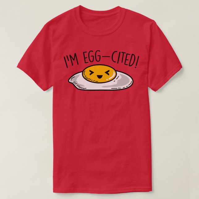 Fried egg Excited Im Eggcited  T-Shirt (Design Front)