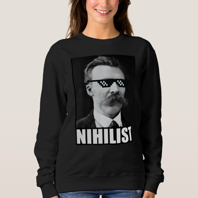 Friedrich Nietzsche Nihilist Philosophy God is dea Sweatshirt (Front)