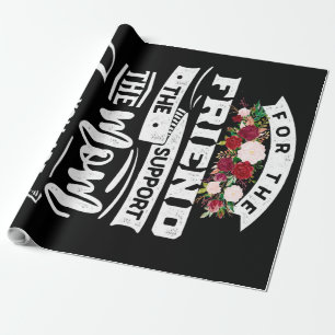 Friend and support Mum Birthday Gift,Mum Gift Idea Wrapping Paper