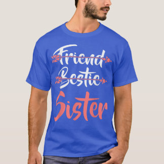 Friend Bestie Sister Bff Matching Greatest Friend  T-Shirt