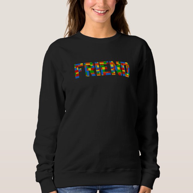 Friend Brick Builder  Blocks Master Builder Sweatshirt (Front)