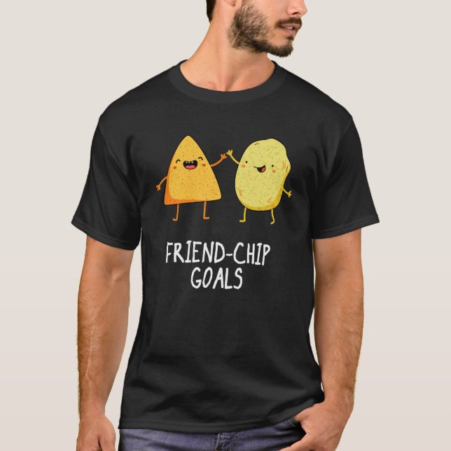Friend-Chip Goals Funny Chip Pun Dark BG T-Shirt (Front)