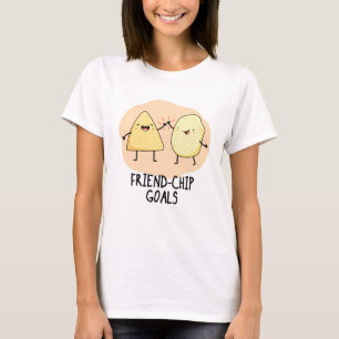 Friend-Chip Goals Funny Chip Pun  T-Shirt