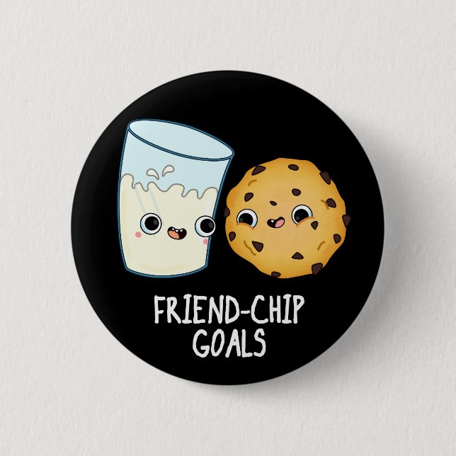 Friend-Chip Goals Funny Milk Cookies Pun Dark BG 6 Cm Round Badge (Front)