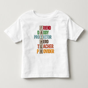 Friend Daddy Protector Hero Teacher Provider Toddler T-Shirt