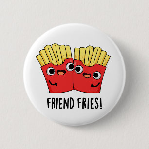 Friend Fries Funny BFF Pun  6 Cm Round Badge