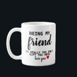 Friend Gift Funny Birthday BFF Coffee Mug<br><div class="desc">Friend Gift Funny Birthday BFF</div>