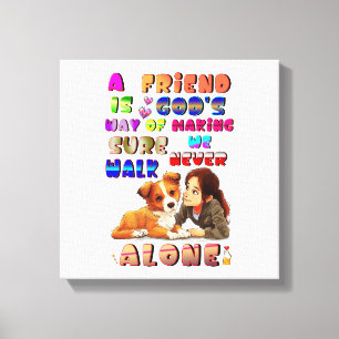 Friend Gods Way Of Making Sure We Never Walk Alone Canvas Print