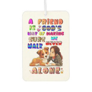 Friend Gods Way Of Making Sure We Never Walk Alone Car Air Freshener