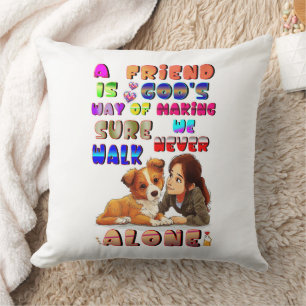Friend Gods Way Of Making Sure We Never Walk Alone Cushion