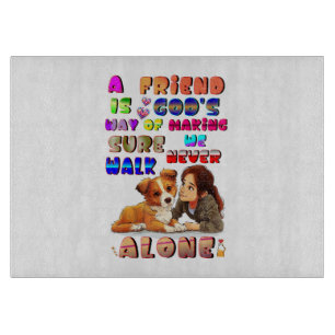 Friend Gods Way Of Making Sure We Never Walk Alone Cutting Board