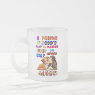 Friend Gods Way Of Making Sure We Never Walk Alone Frosted Glass Coffee Mug