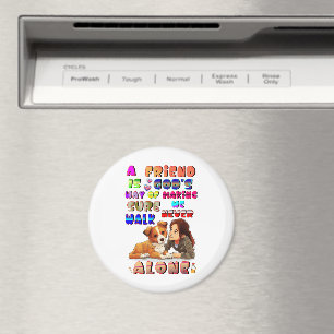 Friend Gods Way Of Making Sure We Never Walk Alone Magnet