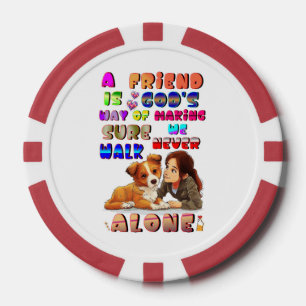 Friend Gods Way Of Making Sure We Never Walk Alone Poker Chips