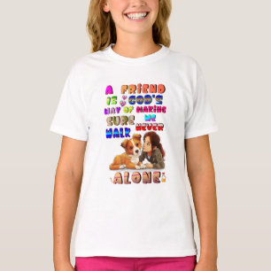 Friend Gods Way Of Making Sure We Never Walk Alone T-Shirt
