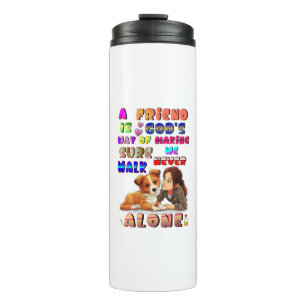 Friend Gods Way Of Making Sure We Never Walk Alone Thermal Tumbler