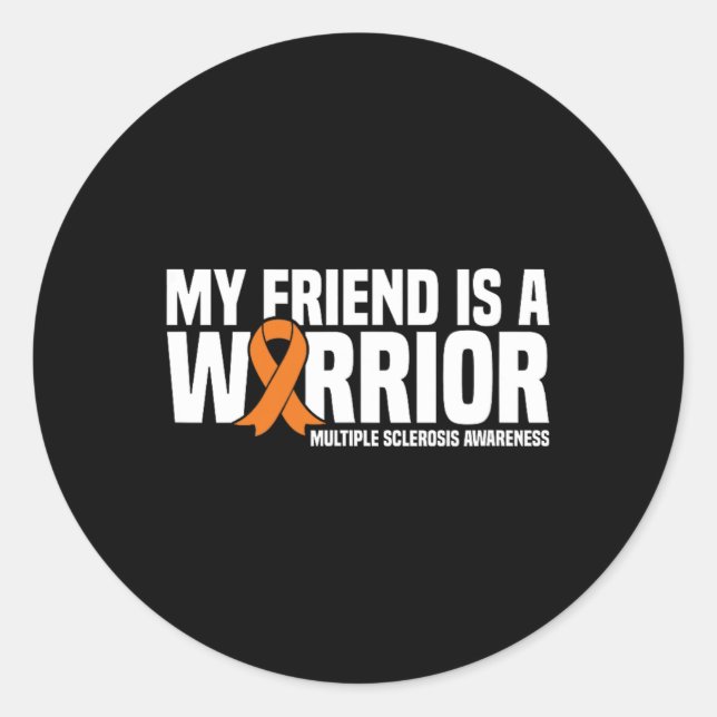 Friend Is A Warrior Ms Multiple Sclerosis Awarenes Classic Round Sticker (Front)