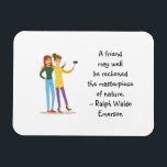 Friend Masterpiece of Nature Emerson Cute Quote<br><div class="desc">Quote magnet with a sentence from Ralph Waldo Emerson's writings: "A friend may well be reckoned the masterpiece of nature." For fiends of true, time-tested friendship out there, who know how true this sentiment is. Great gift for best friends / BFF I have added an image of two girls smiling...</div>