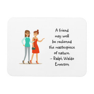 Friend Masterpiece of Nature Emerson Cute Quote Magnet