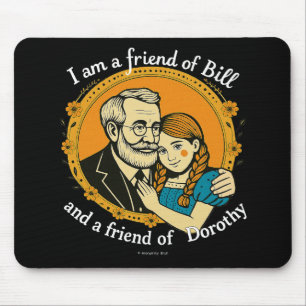 Friend of Bill and of Dorothy - Mouse Mat