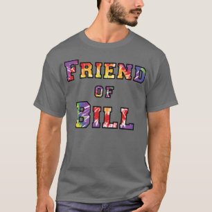 Friend of Bill tie dye family T-Shirt