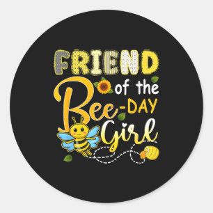Friend of the bee-day girl funny bee birthday classic round sticker