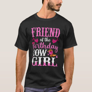 Friend of The Birthday Cowgirl Bfriend Rodeo Bday  T-Shirt