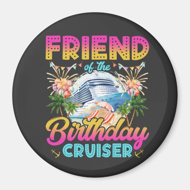 Friend of the Birthday Cruiser Vacation Circle Magnet (Front)