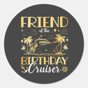Friend of the Birthday Cruiser Vacation Classic Round Sticker