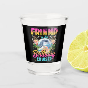 Friend of the Birthday Cruiser Vacation Shot Glass