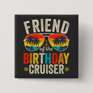 Friend of the Birthday Cruiser Vacation Square 15 Cm Square Badge